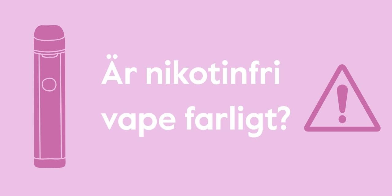 Nikotinfri vape – är det farligt?